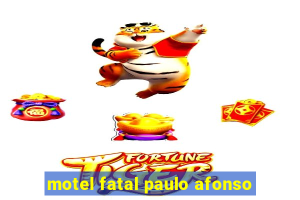 motel fatal paulo afonso